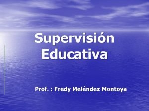 Supervisin Educativa Prof Fredy Melndez Montoya INDICE SUPERVISIN