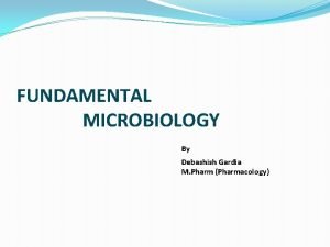 FUNDAMENTAL MICROBIOLOGY By Debashish Gardia M Pharm Pharmacology