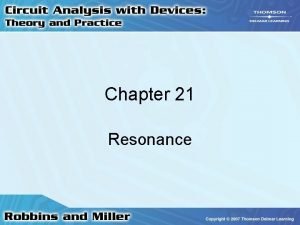 Chapter 21 Resonance Series Resonance Simple series resonant