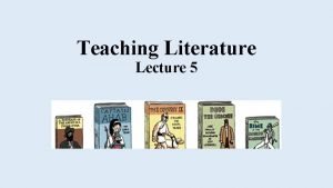 Aims of teaching literature Aims of teaching literature