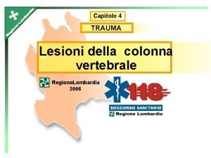 Capitolo 4 TRAUMA Lesioni della colonna vertebrale Regione