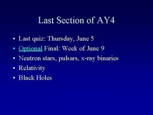 Last Section of AY 4 Last quiz Thursday