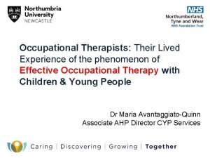 Occupational Therapists Their Lived Experience of the phenomenon