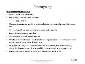 Prototyping Why Prototype or Model Convey a concept