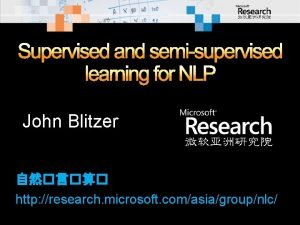 Supervised and semisupervised learning for NLP John Blitzer