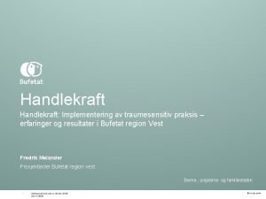 Handlekraft Implementering av traumesensitiv praksis erfaringer og resultater