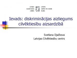 Ievads diskrimincijas aizliegums cilvktiesbu aizsardzb Svetlana Djakova Latvijas