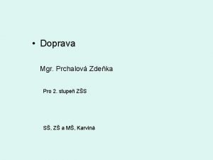 Doprava Mgr Prchalov Zdeka Pro 2 stupe ZS