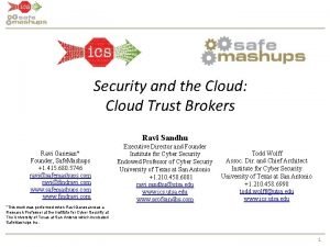 Security and the Cloud Cloud Trust Brokers Ravi