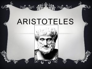 ARISTOTELES v Naci en estagira en 384 a