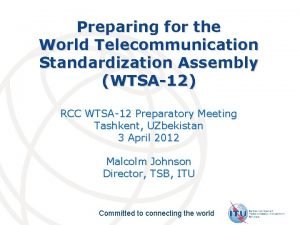 Preparing for the World Telecommunication Standardization Assembly WTSA12