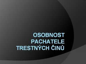 OSOBNOST PACHATELE TRESTNCH IN Charakteristika kriminologie pedmt pojem