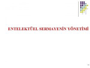 ENTELEKTEL SERMAYENN YNETM 140 ENTELEKTEL SERMAYE Bir kurumun