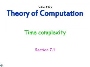 CSC 4170 Theory of Computation Time complexity Section