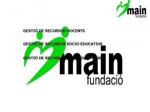 GESTI DE RECURSOS DOCENTS GESTI DE RECURSOS SOCIO