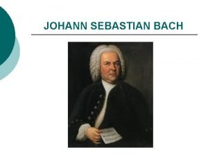 JOHANN SEBASTIAN BACH JOHANN SEBASTIAN BACH Nzev koly