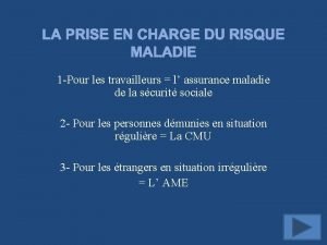 LA PRISE EN CHARGE DU RISQUE MALADIE 1