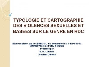 TYPOLOGIE ET CARTOGRAPHIE DES VIOLENCES SEXUELLES ET BASEES