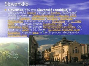 Slovensko Slovensko dlh tvar Slovensk republika je vntrozemsk