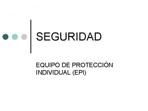 SEGURIDAD EQUIPO DE PROTECCIN INDIVIDUAL EPI EPI Es