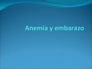 Embarazada con anemia Embarazada con anemia