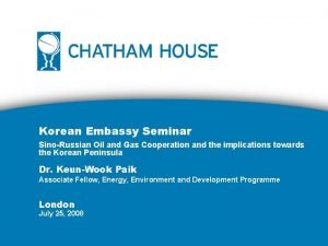 Korean Embassy Seminar SinoRussian Oil and Gas Cooperation