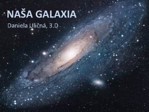 NAA GALAXIA Daniela Ulin 3 D Obsah Zkladn