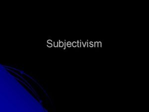 Subjectivism examples