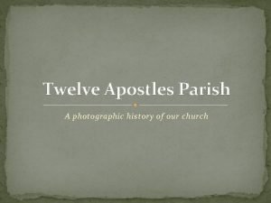 Twelve Apostles Parish A photographic history of our