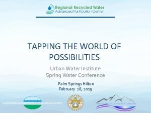 TAPPING THE WORLD OF POSSIBILITIES Urban Water Institute