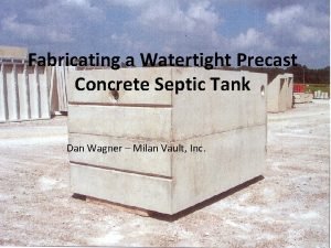 Fabricating a Watertight Precast Concrete Septic Tank Dan