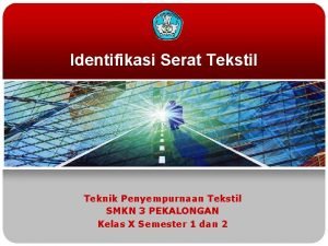 Identifikasi Serat Tekstil Teknik Penyempurnaan Tekstil SMKN 3