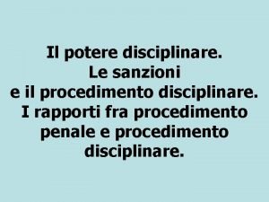 Il potere disciplinare Le sanzioni e il procedimento