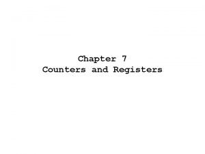 Chapter 7 Counters and Registers 7 1 Asynchronousripplecounters