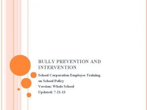 BULLY PREVENTION AND INTERVENTION School Corporation Employee Training