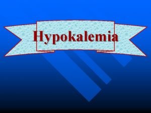 Hypokalemia symptoms