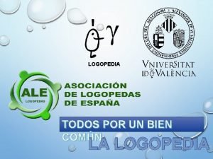 LOGOPEDIA TODOS POR UN BIEN COMN LA LOGOPEDIA