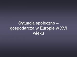 Sytuacja spoeczno gospodarcza w Europie w XVI wieku