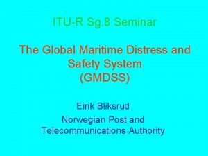 ITUR Sg 8 Seminar The Global Maritime Distress