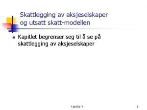 Skattlegging av aksjeselskaper og utsatt skattmodellen n Kapitlet