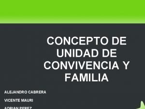 CONCEPTO DE UNIDAD DE CONVIVENCIA Y FAMILIA ALEJANDRO