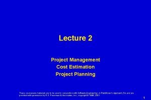 Lecture 2 Project Management Cost Estimation Project Planning