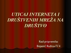 UTICAJ INTERNETA I DRUTVENIH MREA NA DRUTVO Rad