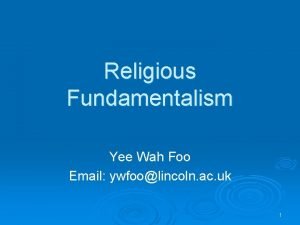 Religious Fundamentalism Yee Wah Foo Email ywfoolincoln ac