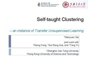 Selftaught Clustering an instance of Transfer Unsupervised Learning