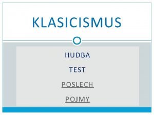 KLASICISMUS HUDBA TEST POSLECH POJMY TEST Vyber ze