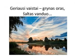 Geriausi vaistai grynas oras altas vanduo Tegul vanduo