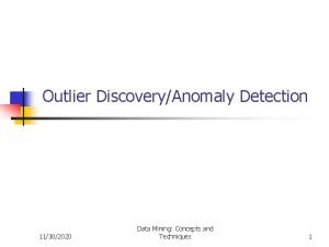 Outlier DiscoveryAnomaly Detection 11302020 Data Mining Concepts and