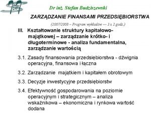 Dr in Stefan Budziszewski ZARZDZANIE FINANSAMI PRZEDSIBIORSTWA 20072008