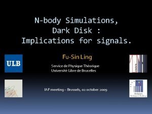 Nbody Simulations Dark Disk Implications for signals FuSin